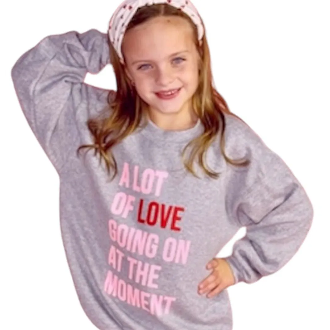 A Lot of Love Going On At The Moment Sweatshirt