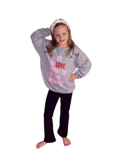 A Lot of Love Going On At The Moment Sweatshirt